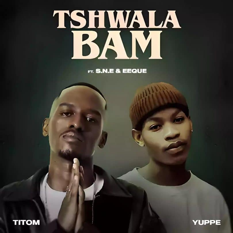 AUDIO Titom Ft Yuppe X S.N.E X EeQue - Tshwala Bam MP3 DOWNLOAD