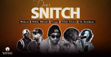 AUDIO Frege - Dear Snitch Ft Nikki Mbishi X Tifa Flowz X Wakazi X Tk Nendeze MP3 DOWNLOAD