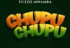 AUDIO Yuzzo Mwamba - Chupu Chupu MP3 DOWNLOAD