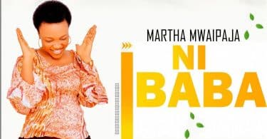 AUDIO Martha Mwaipaja - Wewe Ni Baba MP3 DOWNLOAD