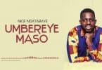 AUDIO Nice ft Gentil Mis - Umbereye Maso MP3 DOWNLOAD