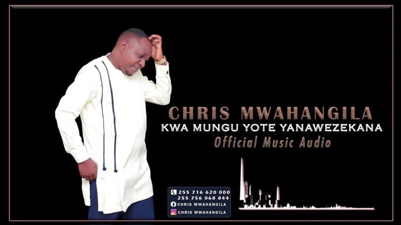 AUDIO Chris Mwahangila - Kwa Mungu Yote Yanawezekana MP3 DOWNLOAD