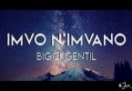 AUDIO Bigizi Gentil - Imvo N'imvano MP3 DOWNLOAD