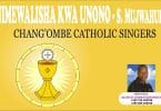 AUDIO Chang'ombe Catholic Singers - Nimewalisha kwa unono MP3 DOWNLOAD