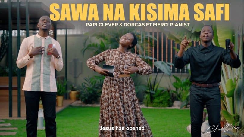 AUDIO Papi Clever & Dorcas Ft Merci Pianist - Sawa Na Kisima Safi MP3 DOWNLOAD