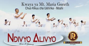 AUDIO Kwaya ya Mt. Maria Goreth - Ndivyo Alivyo MP3 DOWNLOAD