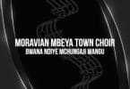 AUDIO Mbeya Moravian Town Choir - Mungalalamukaga MP3 DOWNLOAD