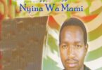 AUDIO Sam Kinuthia - Nyina wa Mami MP3 DOWNLOAD