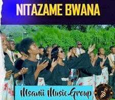 AUDIO Msanii Music Group - NITAZAME BWANA MP3 DOWNLOAD