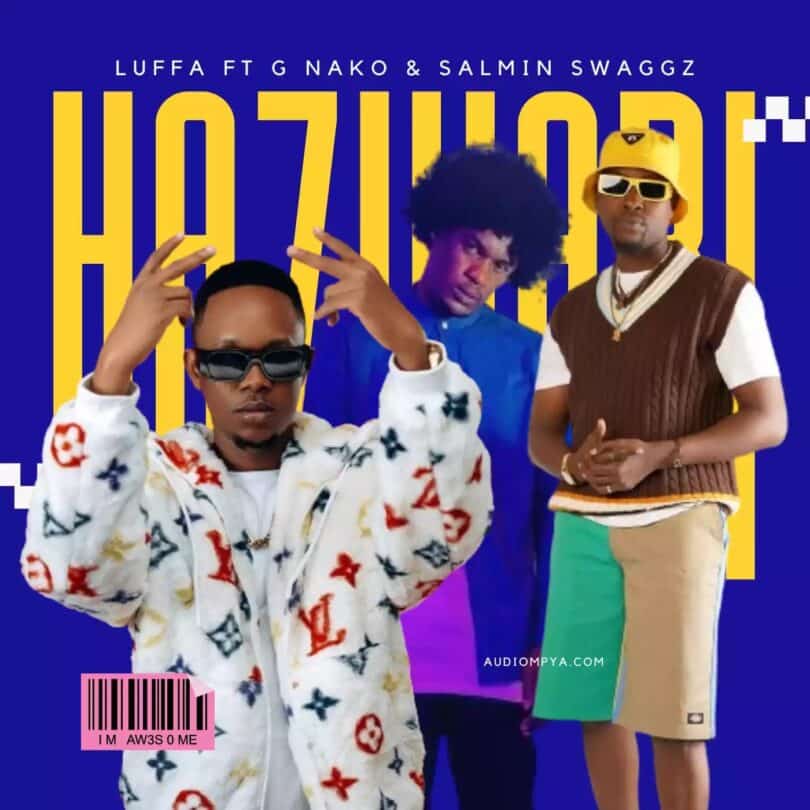 AUDIO Luffa Ft G Nako X Salmin Swaggz - Hazikabi MP3 DOWNLOAD