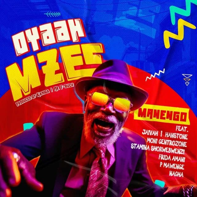 AUDIO Manengo ft Jaivah X Moni Centrozone X PMawengeX Nacha X Stamina & Frida Aman - Oyah Mzee MP3 DOWNLOAD