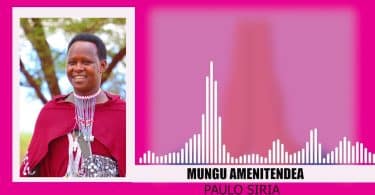 AUDIO Paulo Siria - MUNGU IMENITENDEA MP3 DOWNLOAD