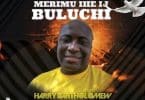 AUDIO Harry Bartholomew - Merimu Ihe Ij Buluchi MP3 DOWNLOAD