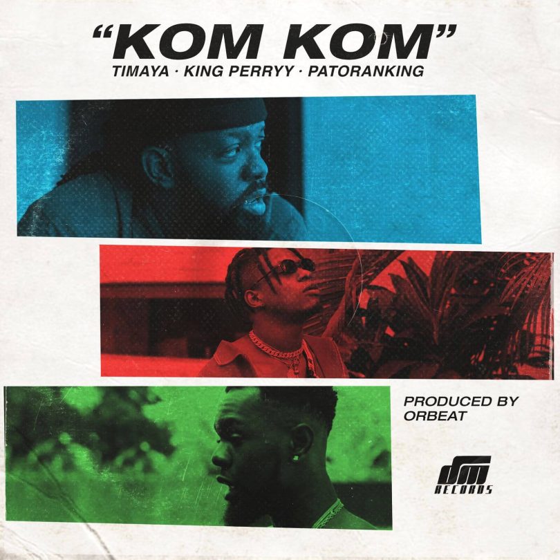 Listen to Timaya - Kom Kom Ft King Perryy X Patoranking