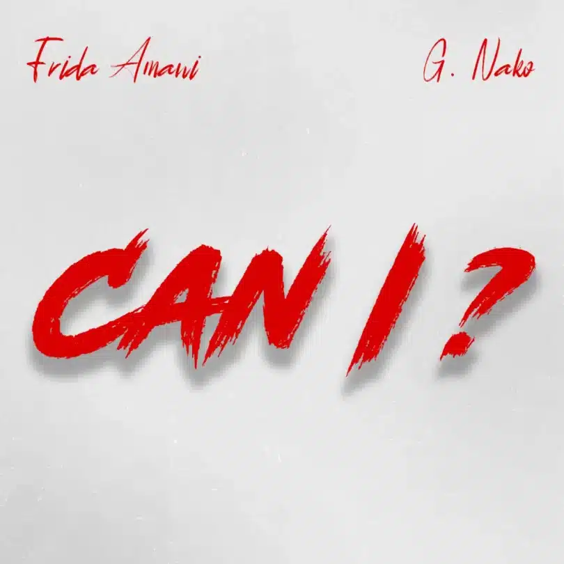 AUDIO Frida Amani Ft G.Nako - Can I? MP3 DOWNLOAD