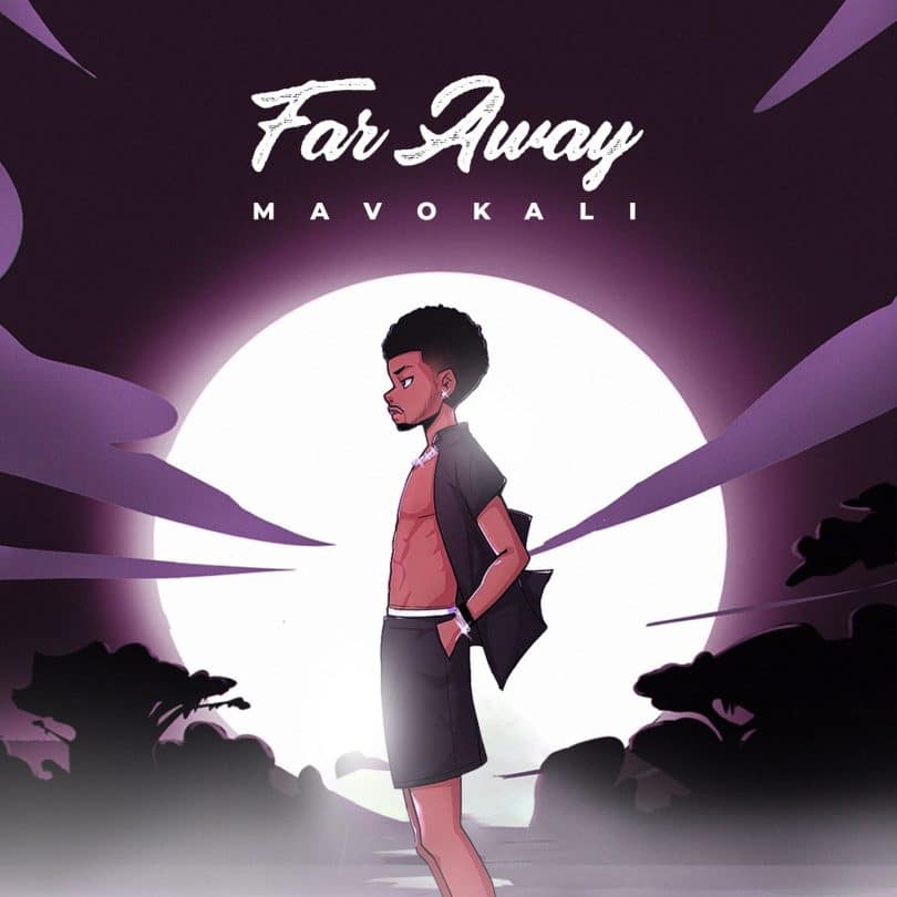 AUDIO Mavokali – Far Away MP3 DOWNLOAD