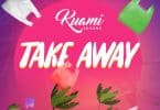 AUDIO Kuami Eugene – Take Away MP3 DOWNLOAD