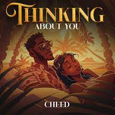 AUDIO Cheed - Thinking About You MP3 DOWNLOAD