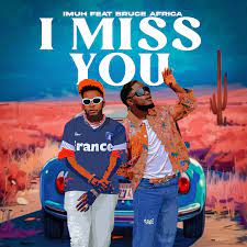 AUDIO Imuh Ft Bruce Africa - I Miss You MP3 DOWNLOAD