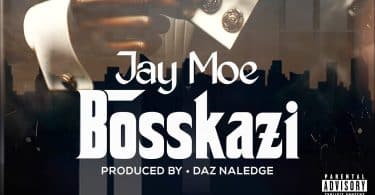 AUDIO Jay Moe - Bosskazi MP3 DOWNLOAD