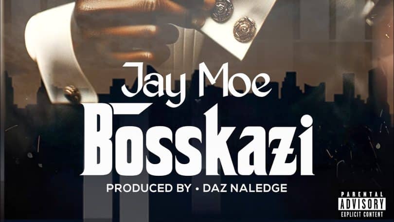 VIDEO Jay Moe - Bosskazi MP4 DOWNLOAD