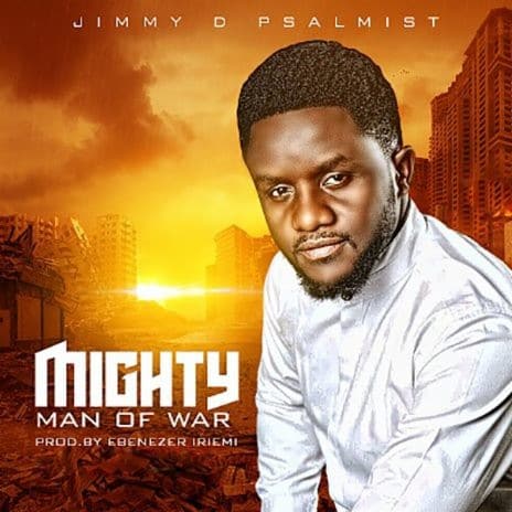 AUDIO Jimmy D Psalmist - Mighty Man Of War MP3 DOWNLOAD