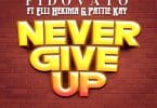 AUDIO Fido Vato Ft Pattie Kay X Elli Hekima - Never Give Up MP3 DOWNLOAD