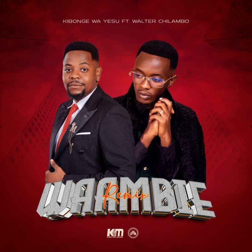 AUDIO Kibonge wa Yesu - Waambie Remix Ft. Walter Chilambo MP3 DOWNLOAD