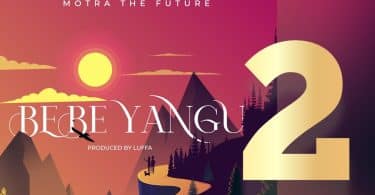 AUDIO Motra The Future – Bebe Yangu II MP3 DOWNLOAD