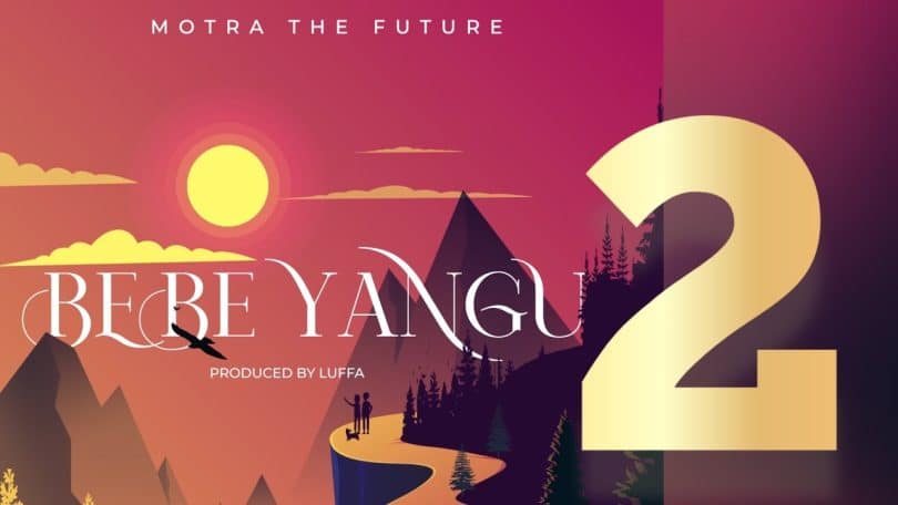 AUDIO Motra The Future – Bebe Yangu II MP3 DOWNLOAD