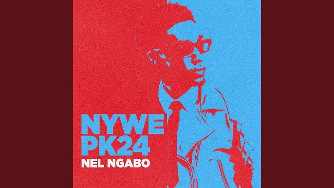 AUDIO Nel Ngabo – Nywe PK24 MP3 DOWNLOAD