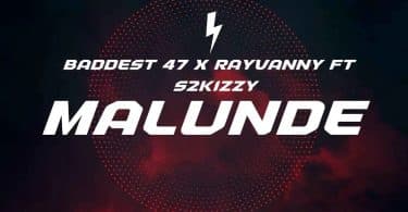 AUDIO Baddest 47 Ft Rayvanny X S2kizzy - Malunde Sensema MP3 DOWNLOAD