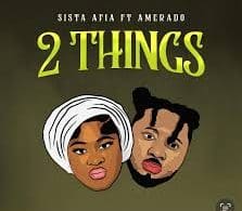 AUDIO Sista Afia – 2 Things Ft Amerado MP3 DOWNLOAD