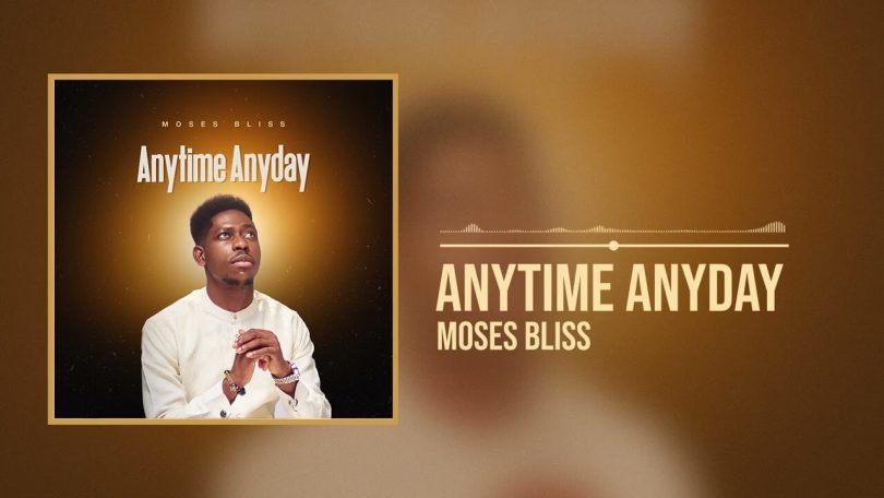 Moses Bliss - Anytime Anyday MP3 DOWNLOAD