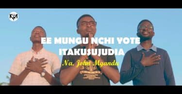 AUDIO John Mgandu - Ee Mungu Nchi Yote Itakusujudia MP3 DOWNLOAD