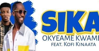 AUDIO Okyeame Kwame - Sika Ft Kofi Kinaata MP3 DOWNLOAD