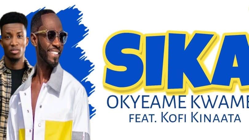 AUDIO Okyeame Kwame - Sika Ft Kofi Kinaata MP3 DOWNLOAD