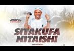 AUDIO Sifaeli Mwabuka – SITAKUFA NITAISHI MP3 DOWNLOAD