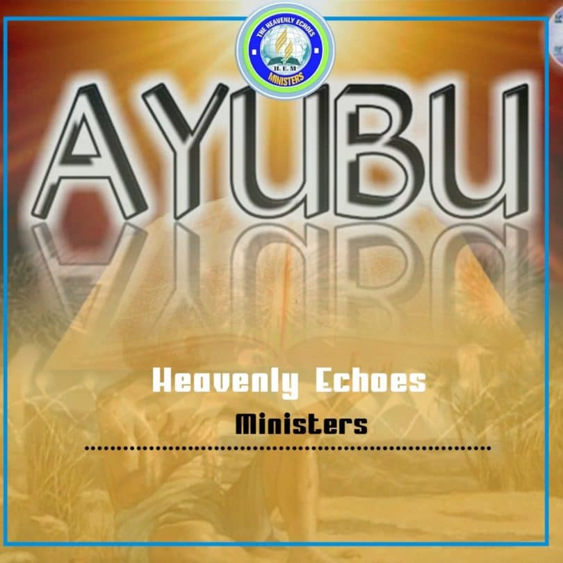 AUDIO Heavenly Echoes Choir - AYUBU MP3 DOWNLOAD