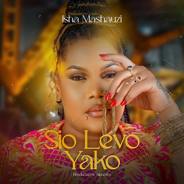 AUDIO Isha Mashauzi – Sio Levo Yako MP3 DOWNLOAD