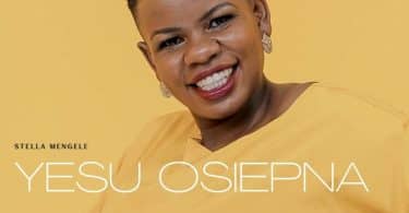 AUDIO Stella Mengele – YESU OSIEPNA MP3 DOWNLOAD