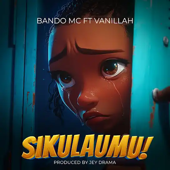 AUDIO Bando MC Ft Vanillah - Sikulaumu MP3 DOWNLOAD