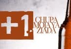 AUDIO Dizasta Vina - Chupa Moja ya Ziada MP3 DOWNLOAD