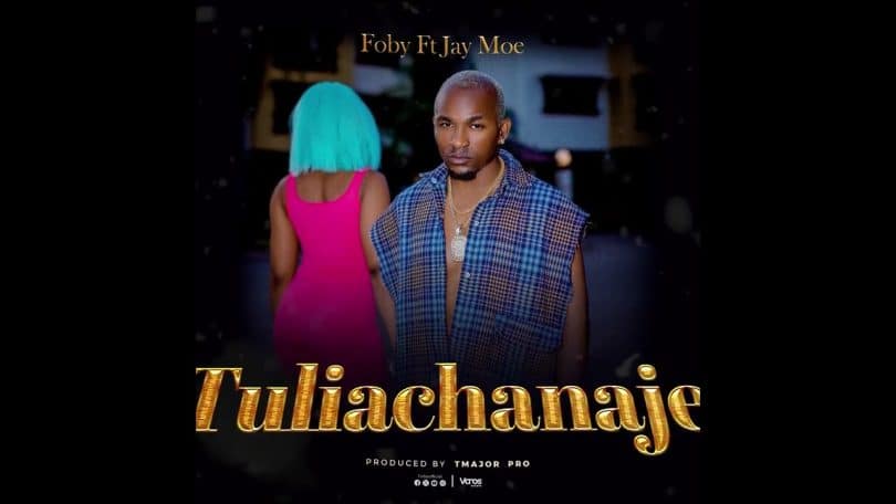 AUDIO Foby ft Jay Moe - Tuliachanaje MP3 DOWNLOAD