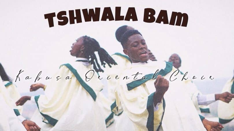 AUDIO Kabusa Oriental Choir - Tshwala Bam (Choir Version) MP3 DOWNLOAD