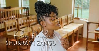 AUDIO Kelsy Kerubo - Shukrani Zangu MP3 DOWNLOAD