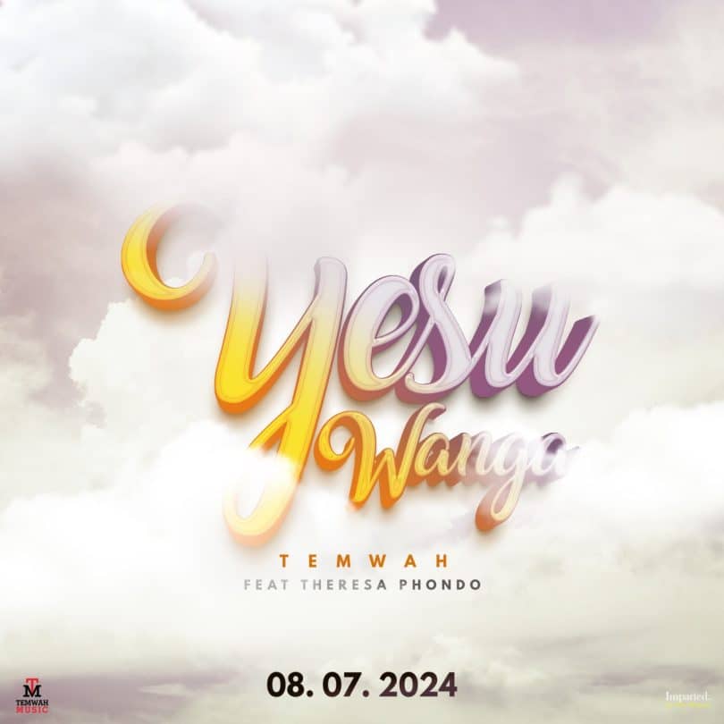 AUDIO Temwah ft Theresa Phondo - YESU WANGA (Suyo) MP3 DOWNLOAD