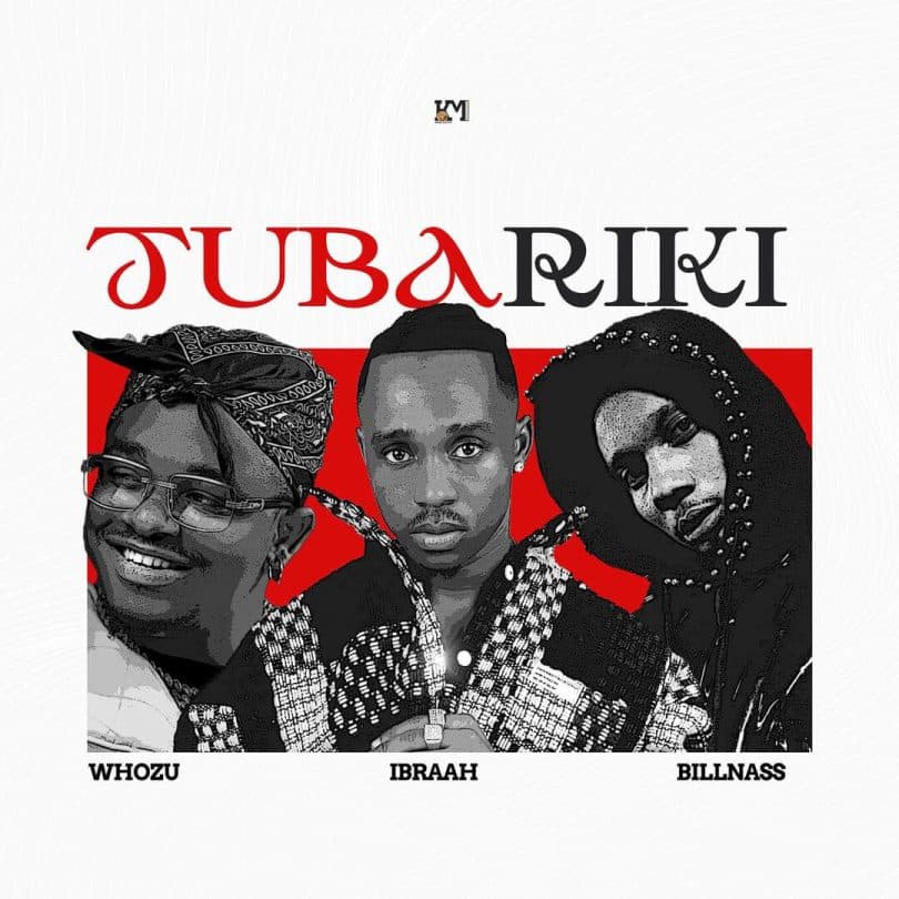 AUDIO Ibraah - Tubariki Ft Billnass X Whozu MP3 DOWNLOAD