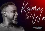 AUDIO Kanjii Mbugua Ft Pambio Worship - Kama Si We MP3 DOWNLOAD