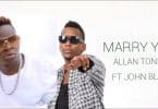 Allan Allan Toniks Ft John Blaq - Marry you